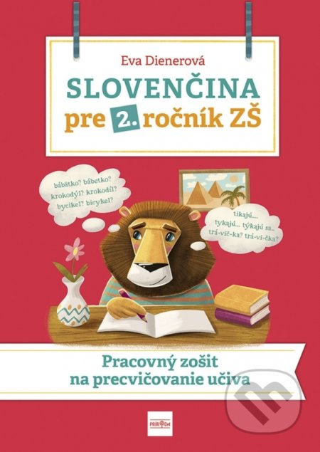 Kniha: Slovenčina pre 2. ročník ZŠ: Pracovný zošit na precvičovanie učiva (Eva Dienerová). Príroda, 2022 Kniha: Slovenčina pre 2. ročník ZŠ: Pracovný zošit na precvičovanie učiva (Eva Dienerová). Príroda, 2022