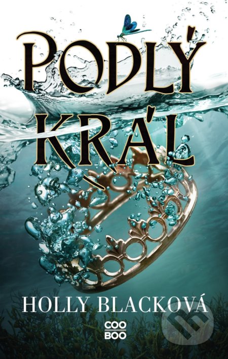 Kniha: Podlý král (Holly Black). CooBoo CZ, 2022 Kniha: Podlý král (Holly Black). CooBoo CZ, 2022