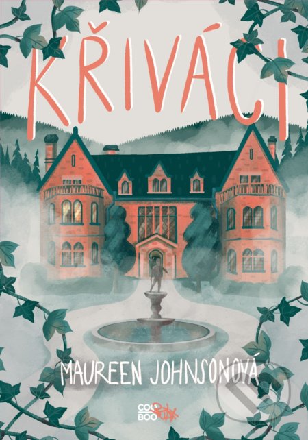 Kniha: Křiváci (Maureen Johnson). CooBoo CZ, 2022 Kniha: Křiváci (Maureen Johnson). CooBoo CZ, 2022