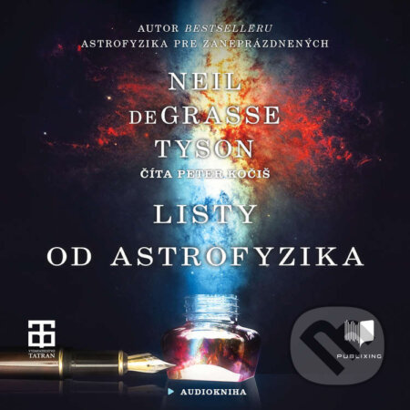 Audiokniha: Listy od astrofyzika (Neil deGrasse Tyson). Publixing a Tatran, 2022 Audiokniha: Listy od astrofyzika (Neil deGrasse Tyson). Publixing a Tatran, 2022