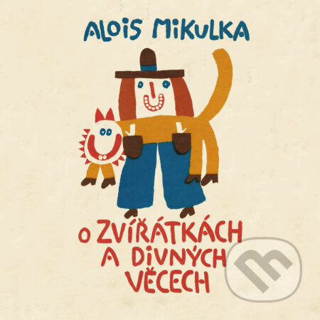 Audiokniha: O zvířátkách a divných věcech (Alois Mikulka). Tympanum, 2022 Audiokniha: O zvířátkách a divných věcech (Alois Mikulka). Tympanum, 2022