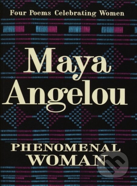 E-kniha: Phenomenal Woman (Maya Angelou). Random House, 2011 E-kniha: Phenomenal Woman (Maya Angelou). Random House, 2011