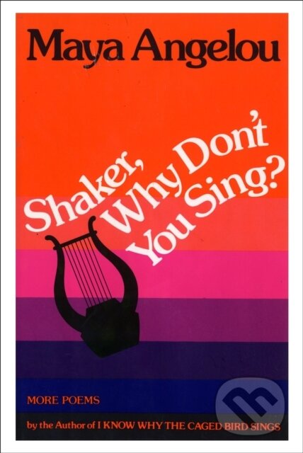 E-kniha: Shaker, Why Don't You Sing? (Maya Angelou). Random House, 2013 E-kniha: Shaker, Why Don't You Sing? (Maya Angelou). Random House, 2013
