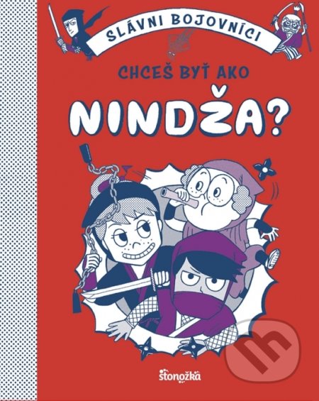 Kniha: Chceš byť ako nindža? (Bruno Vincent). Stonožka, 2022 Kniha: Chceš byť ako nindža? (Bruno Vincent). Stonožka, 2022