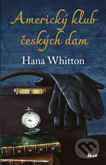 E-kniha: Americký klub českých dam (Hana Whitton). Ikar CZ, 2021 E-kniha: Americký klub českých dam (Hana Whitton). Ikar CZ, 2021