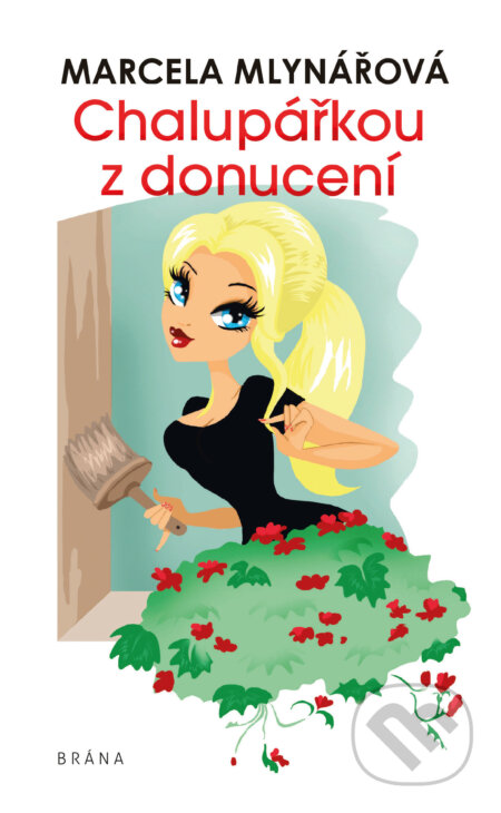 E-kniha: Chalupářkou z donucení (Marcela Mlynářová). Brána, 2021 E-kniha: Chalupářkou z donucení (Marcela Mlynářová). Brána, 2021