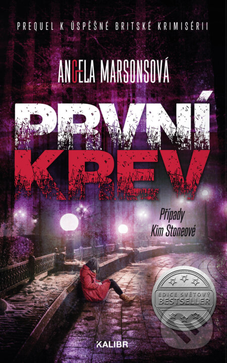 E-kniha: První krev (Případy Kim Stoneové prequel) (Angela Marsons). Kalibr, 2021 E-kniha: První krev (Případy Kim Stoneové prequel) (Angela Marsons). Kalibr, 2021