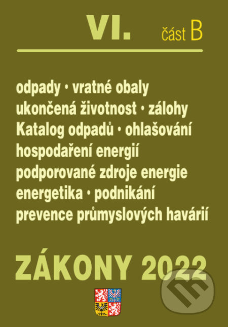 Kniha: Zákony VI. B / 2022 - Odpady, obaly, Ukončená životnost (Poradce s.r.o.). Poradce s.r.o., 2022 Kniha: Zákony VI. B / 2022 - Odpady, obaly, Ukončená životnost (Poradce s.r.o.). Poradce s.r.o., 2022