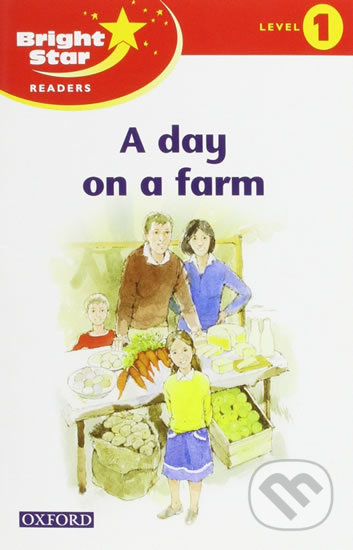 Kniha: Bright Star 1: Reader A Day On The Farm (Oxford University Press). Oxford University Press, 2004 Kniha: Bright Star 1: Reader A Day On The Farm (Oxford University Press). Oxford University Press, 2004