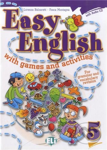 Kniha: Easy English with Games and Activities 5 with Audio CD (Lorenza Balzaretti). Eli, 2009 Kniha: Easy English with Games and Activities 5 with Audio CD (Lorenza Balzaretti). Eli, 2009