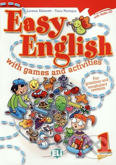 Kniha: Easy English with Games and Activities 1 with Audio CD (Lorenza Balzaretti). Eli, 2009 Kniha: Easy English with Games and Activities 1 with Audio CD (Lorenza Balzaretti). Eli, 2009