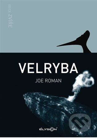 Kniha: Velryba (Joe Roman). Élysion, 2022 Kniha: Velryba (Joe Roman). Élysion, 2022