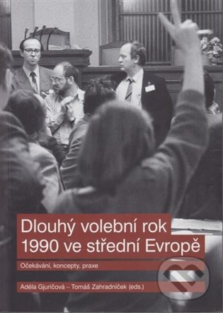 Kniha: Dlouhý volební rok 1990 ve střední Evropě (Adela Gjuričová). Ústav pro soudobé dějiny AV ČR, 2022 Kniha: Dlouhý volební rok 1990 ve střední Evropě (Adela Gjuričová). Ústav pro soudobé dějiny AV ČR, 2022