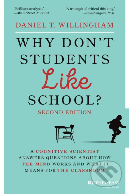 Kniha: Why Don't Students Like School? (Daniel T. Willingham). John Wiley & Sons, 2021 Kniha: Why Don't Students Like School? (Daniel T. Willingham). John Wiley & Sons, 2021