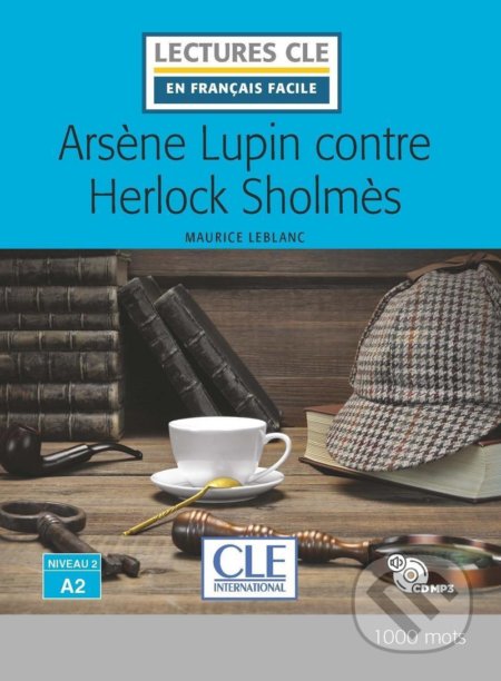 Kniha: Arsene Lupin contre Herlock Sholmes (Maurice Leblanc). Cle International, 2019 Kniha: Arsene Lupin contre Herlock Sholmes (Maurice Leblanc). Cle International, 2019