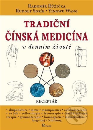 Kniha: Tradiční čínská medicína v denním životě (Radomír Růžička, Rudolf Sosík a Yingwu Wang). Poznání, 2022 Kniha: Tradiční čínská medicína v denním životě (Radomír Růžička, Rudolf Sosík a Yingwu Wang). Poznání, 2022