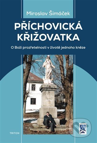 Kniha: Příchovická křižovatka (Miroslav Šimáček). Triton, 2022 Kniha: Příchovická křižovatka (Miroslav Šimáček). Triton, 2022