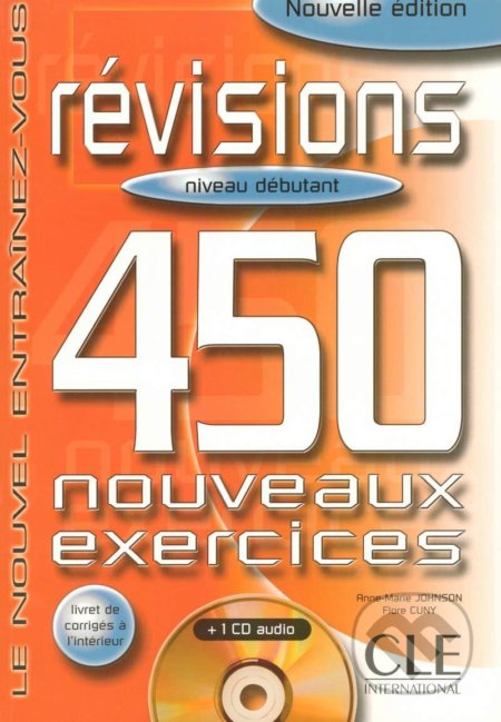 Kniha: Révisions 450 exercices (Marie-Anne Johnson). Cle International, 2004 Kniha: Révisions 450 exercices (Marie-Anne Johnson). Cle International, 2004