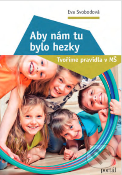 Kniha: Aby nám tu bylo hezky (Eva Svobodová). Portál, 2022 Kniha: Aby nám tu bylo hezky (Eva Svobodová). Portál, 2022