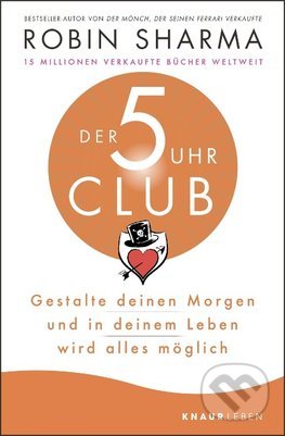 Kniha: Der 5-Uhr-Club (Robin Sharma). Knaur Taschenbuch Verlag, 2022 Kniha: Der 5-Uhr-Club (Robin Sharma). Knaur Taschenbuch Verlag, 2022