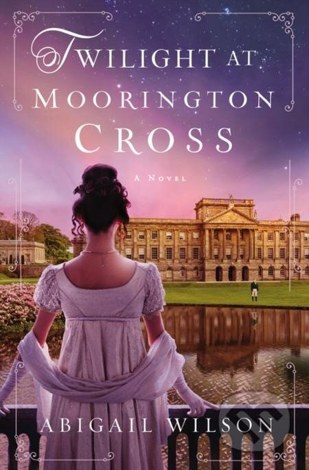 E-kniha: Twilight at Moorington Cross (Abigail Wilson). Thomas Nelson Publishers, 2022 E-kniha: Twilight at Moorington Cross (Abigail Wilson). Thomas Nelson Publishers, 2022