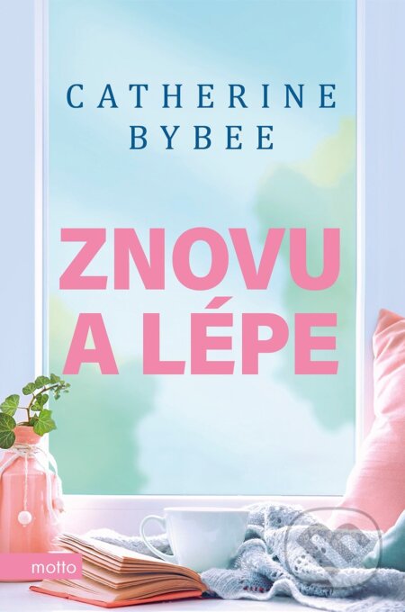 E-kniha: Znovu a lépe (Catherine Bybee). Motto, 2022 E-kniha: Znovu a lépe (Catherine Bybee). Motto, 2022