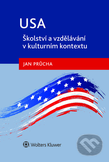 E-kniha: USA - Školství a vzdělávání v kulturním kontextu (Jan Průcha). Wolters Kluwer ČR, 2022 E-kniha: USA - Školství a vzdělávání v kulturním kontextu (Jan Průcha). Wolters Kluwer ČR, 2022