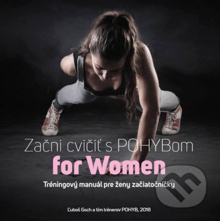 Kniha: Začni cvičiť s POHYBom for Women (Ľuboš Gsch). P.M.P. Tlačiareň, 2019 Kniha: Začni cvičiť s POHYBom for Women (Ľuboš Gsch). P.M.P. Tlačiareň, 2019