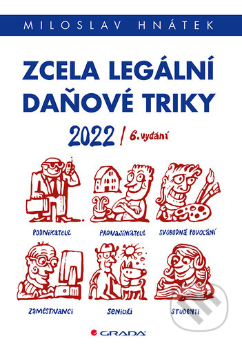 Kniha: Zcela legální daňové triky 2022 (Miloslav Hnátek). Grada, 2022 Kniha: Zcela legální daňové triky 2022 (Miloslav Hnátek). Grada, 2022