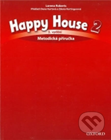 Kniha: Happy House 2: Metodická Příručka (3rd) (Z. Hartingerová, D. Hurtová a L. Roberts). Oxford University Press Kniha: Happy House 2: Metodická Příručka (3rd) (Z. Hartingerová, D. Hurtová a L. Roberts). Oxford University Press