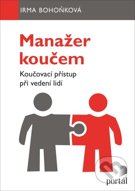 Kniha: Manažer koučem (Irma Bohoňková). Portál, 2022 Kniha: Manažer koučem (Irma Bohoňková). Portál, 2022
