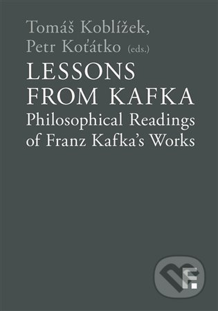 Kniha: Lessons from Kafka (Petr Koťátko a Tomáš Koblížek). Filosofia, 2022 Kniha: Lessons from Kafka (Petr Koťátko a Tomáš Koblížek). Filosofia, 2022