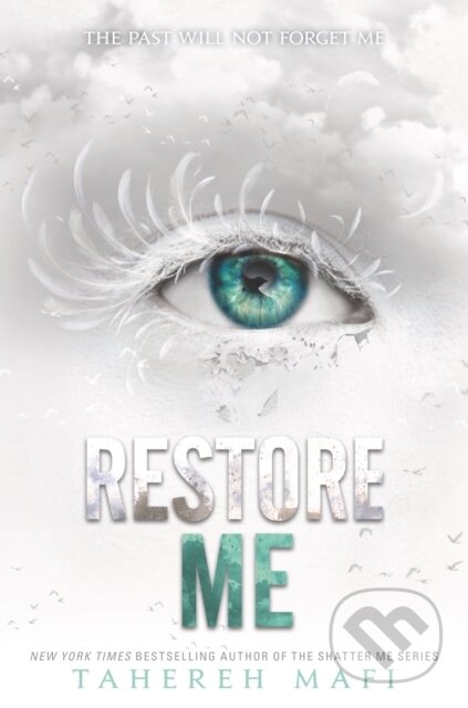 E-kniha: Restore Me (Tahereh Mafi). HarperCollins, 2018 E-kniha: Restore Me (Tahereh Mafi). HarperCollins, 2018