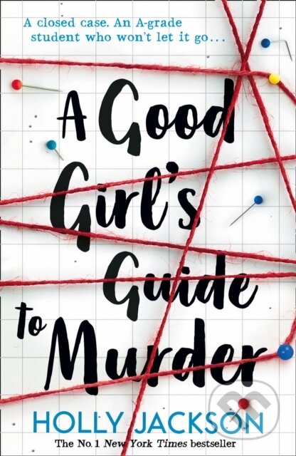 E-kniha: A Good Girl's Guide to Murder (Holly Jackson). HarperCollins, 2019 E-kniha: A Good Girl's Guide to Murder (Holly Jackson). HarperCollins, 2019