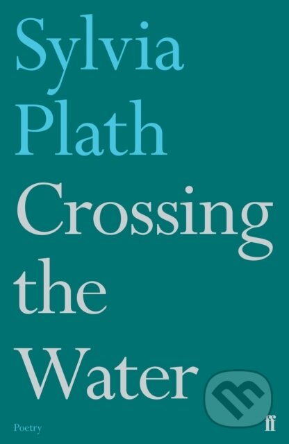 E-kniha: Crossing the Water (Sylvia Plath). Faber and Faber, 2017 E-kniha: Crossing the Water (Sylvia Plath). Faber and Faber, 2017