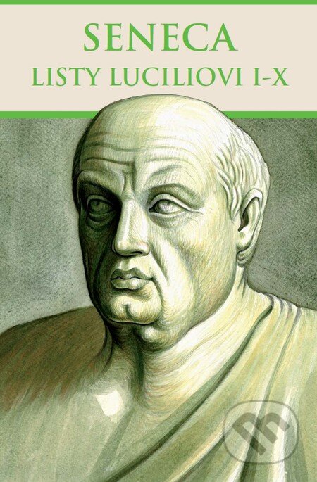 Kniha: Listy Luciliovi I-X (Lucius Annaeus Seneca), 2012 Kniha: Listy Luciliovi I-X (Lucius Annaeus Seneca), 2012