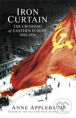 Kniha: Iron Curtain (Anne Applebaum). Allen Lane, 2012 Kniha: Iron Curtain (Anne Applebaum). Allen Lane, 2012