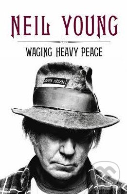Kniha: Waging Heavy Peace (Neil Young). Viking, 2012 Kniha: Waging Heavy Peace (Neil Young). Viking, 2012
