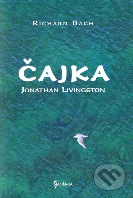 Kniha: Čajka Jonathan Livingston (Richard Bach). Gardenia, 2013 Kniha: Čajka Jonathan Livingston (Richard Bach). Gardenia, 2013
