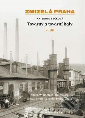 Kniha: Továrny a tovární haly II. (Kateřina Bečková). Paseka, 2012 Kniha: Továrny a tovární haly II. (Kateřina Bečková). Paseka, 2012