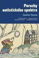 Kniha: Poruchy autistického spektra (Kateřina Thorová). Portál, 2012 Kniha: Poruchy autistického spektra (Kateřina Thorová). Portál, 2012