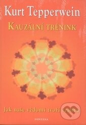 Kniha: Kauzální trénink (Kurt Tepperwein). Fontána, 2012 Kniha: Kauzální trénink (Kurt Tepperwein). Fontána, 2012