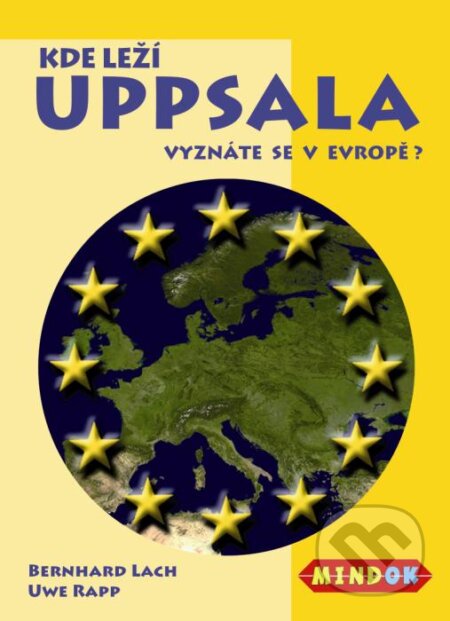 Spoločenská hra: Kde leží Uppsala? (Bernhard Lsch a Uwe Rapp). Mindok, 2008 Spoločenská hra: Kde leží Uppsala? (Bernhard Lsch a Uwe Rapp). Mindok, 2008