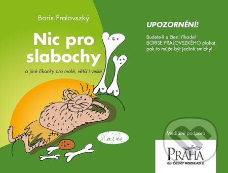 Kniha: Nic pro slabochy (Boris Pralovszký). Barrister & Principal, 2012 Kniha: Nic pro slabochy (Boris Pralovszký). Barrister & Principal, 2012