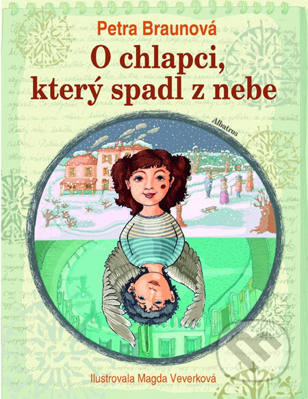Kniha: O chlapci, který spadl z nebe (Magda Veverková-Hrnčířová a Petra Braunová). Albatros CZ, 2012 Kniha: O chlapci, který spadl z nebe (Magda Veverková-Hrnčířová a Petra Braunová). Albatros CZ, 2012