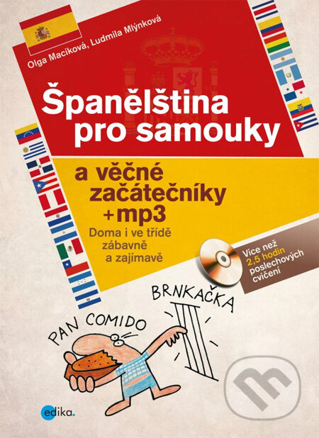 Kniha: Španělština pro samouky (Ludmila Mlýnková a Olga Macíková). Edika, 2012 Kniha: Španělština pro samouky (Ludmila Mlýnková a Olga Macíková). Edika, 2012