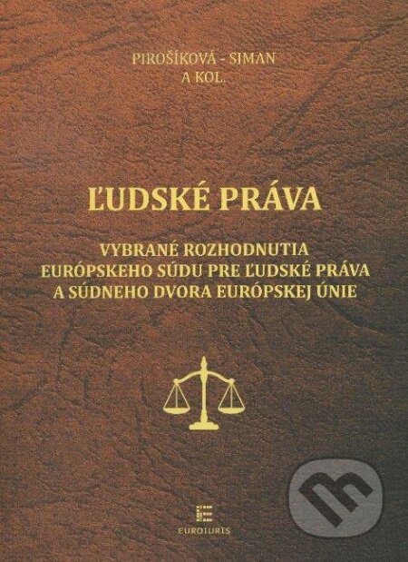 Kniha: Ľudské práva (Marica Pirošíková a Michal Siman). Euroiuris, 2012 Kniha: Ľudské práva (Marica Pirošíková a Michal Siman). Euroiuris, 2012