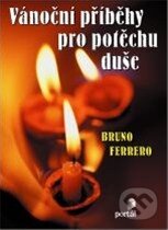 Kniha: Vánoční příběhy pro potěchu duše (Bruno Ferrero). Portál, 2014 Kniha: Vánoční příběhy pro potěchu duše (Bruno Ferrero). Portál, 2014