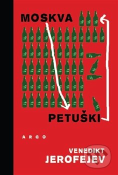 Kniha: Moskva - Petušky (Jerofejev Venědikt). Argo, 2012 Kniha: Moskva - Petušky (Jerofejev Venědikt). Argo, 2012