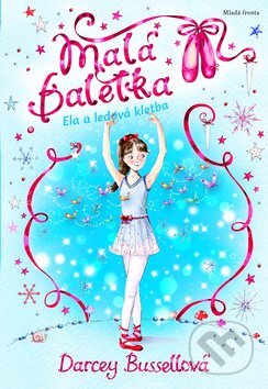 Kniha: Malá baletka: Ela a ledová kletba (Darcey Bussellová). Mladá fronta, 2012 Kniha: Malá baletka: Ela a ledová kletba (Darcey Bussellová). Mladá fronta, 2012
